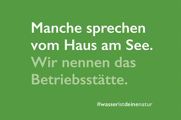 Manche sprechen vom Haus am See. Wir nennen das Betriebsstätte. #wasseristdeinenatur